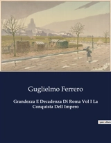 Grandezza E Decadenza Di Roma Vol I La Conquista Dell Impero - Guglielmo Ferrero