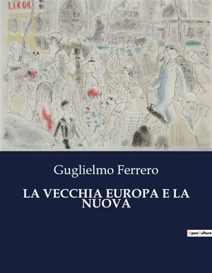LA VECCHIA EUROPA E LA NUOVA - Guglielmo Ferrero