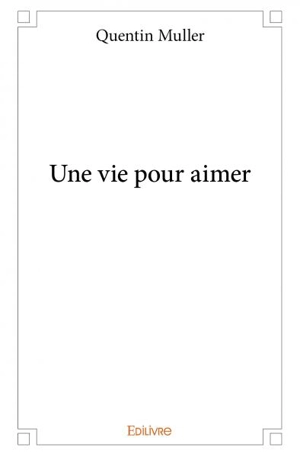Une vie pour aimer - Quentin Müller