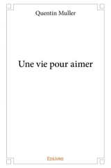 Une vie pour aimer - Quentin Müller
