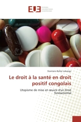 Le droit à la santé en droit positif congolais : Utopisme de mise en oeuvre d'un droit fondamental - Starmans Bofoe Lokangu