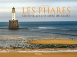 Les phares : sentinelles des mers du globe - David Ross