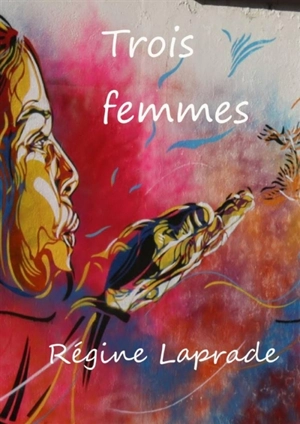 Trois femmes - Régine Laprade