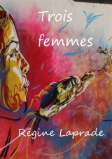 Trois femmes - Régine Laprade