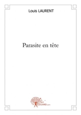 Parasite en tête - Louis Laurent