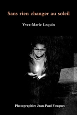 Sans rien changer au soleil - Yves-Marie Lequin