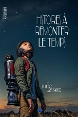 Histoires à remonter le temps - Eric Lysoe