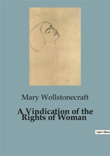 A Vindication of the Rights of Woman - Mary Wollstonecraft