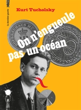 On n'engueule pas un océan : textes courts et rogatons - Kurt Tucholsky