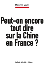 Peut-on encore tout dire sur la Chine en France ? - Maxime Vivas