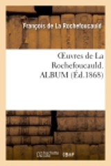 Oeuvres de La Rochefoucauld. ALBUM - François de La Rochefoucauld
