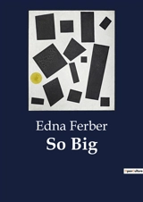 So Big : A Tale of Social Class and Personal Struggles in Edwardian England - Edna Ferber