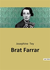 Brat Farrar : A 1949 crime novel by Josephine Tey, based in part on The Tichborne Claimant. - Josephine Tey