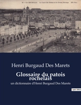 Glossaire du patois rochelais : un dictionnaire d'Henri Burgaud Des Marets - Henri Burgaud Des Marets