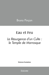 Eau et feu : La Résurgence d’un Culte : le Temple de Marrosque - Bruno Pinçon
