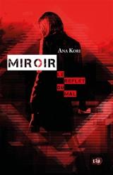 Miroir : Le reflet du mal - Ana Kori