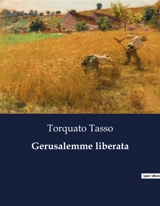 Gerusalemme liberata : Un'epopea della crociata : la lotta per Gerusalemme - Torquato, Tasso