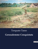 Gerusalemme Conquistata : La lotta per la fede e l'onore nelle crociate medievali. - Torquato, Tasso