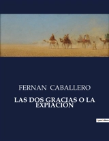 LAS DOS GRACIAS O LA EXPIACION - Fernan Caballero