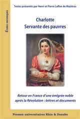 Charlotte servante des pauvres : retour en France d'une émigrée noble après la Révolution : lettres et documents - Charlotte de Ramsault
