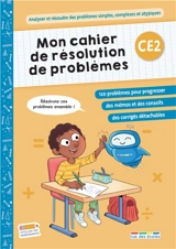 Mon cahier de résolution de problèmes, CE2 : analyser et résoudre des problèmes simples, complexes et atypiques - Céline Claire