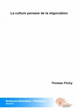 La culture persane de la négociation - Thomas Flichy de La Neuville