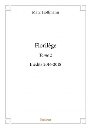 Florilège : Inédits 2016-2018 - Marc Hoffmann