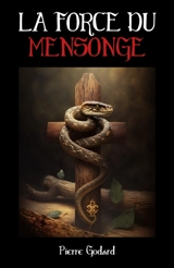 La Force du mensonge - Pierre Godard