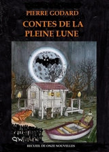Contes de la pleine lune : Recueil de onze nouvelles - Pierre Godard