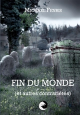 Fin du Monde (et autres contrariétés) - Michael Fenris