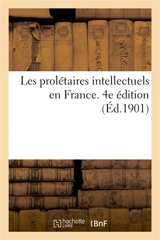 Les prolétaires intellectuels en France. 4e édition