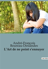 L’Art de ne point s’ennuyer - André-François Boureau-Deslandes