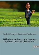 Réflexions sur les grands Hommes qui sont morts en plaisantant - André-François Boureau-Deslandes