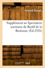 Supplément au Spectateur nocturne de Restif de la Bretonne - Fernand Fleuret