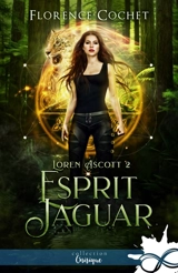 Esprit jaguar : Loren Ascott, T2 - Florence Cochet