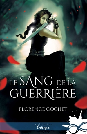 Le sang de la guerrière - Florence Cochet