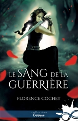 Le sang de la guerrière - Florence Cochet