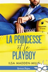 La princesse et le playboy : Strangers in Love, T2 - Ilsa Madden-Mills