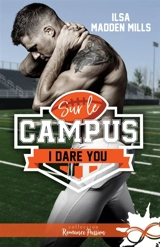 I dare you : Sur le campus, T1 - Ilsa Madden-Mills