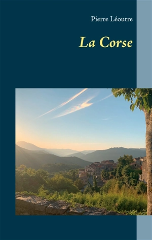 La Corse - Pierre Léoutre