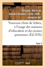 Nouveau choix de lettres, à l'usage des maisons d'éducation et des jeunes personnes. Tome 2 - Marie de Rabutin-Chantal Sévigné