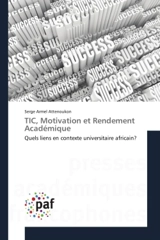 TIC, Motivation et Rendement Academique : Quels liens en contexte universitaire africain ? - Serge Armel Attenoukon