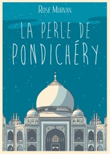 La Perle de Pondichéry - Rose Morvan