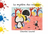 Le mystère des couleurs - Chantal Lauret