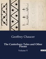 The Canterbury Tales and Other Poems : A Comprehensive Exploration of Geoffrey Chaucer's "The Canterbury Tales" and Other Works - Geoffrey Chaucer