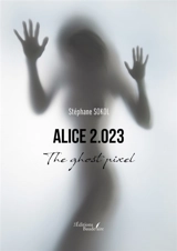 Alice 2.o23 : The ghost pixel - Stéphane Sokol