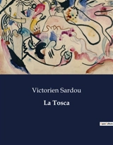 La Tosca - Victorien Sardou