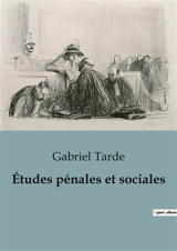 Etudes pénales et sociales - Gabriel Tarde