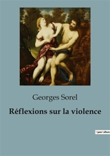 Réflexions sur la violence - Georges Sorel