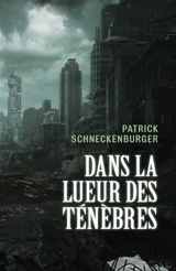 Dans la lueur des ténèbres - Patrick Schneckenburger
